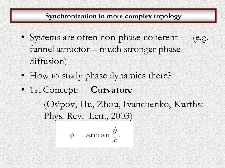 Synchronization in more complex topology • Systems are often non-phase-coherent (e. g. funnel attractor