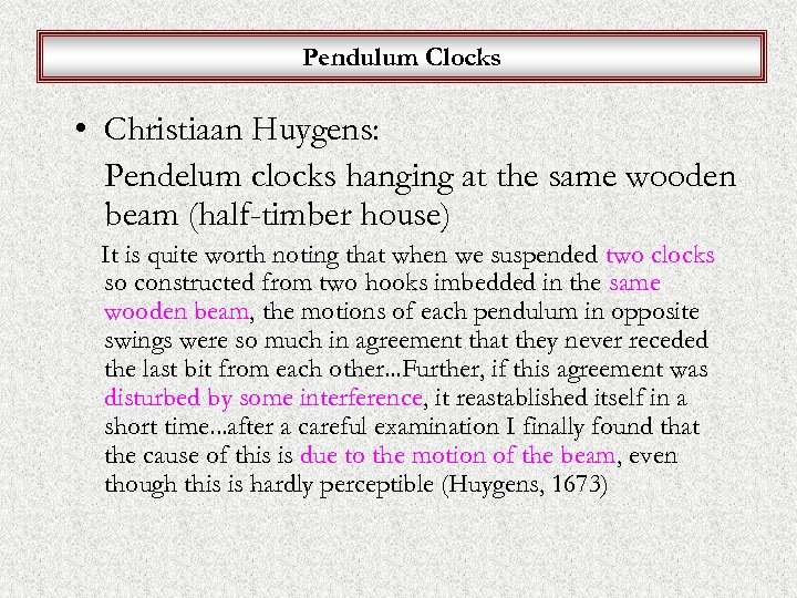 Pendulum Clocks • Christiaan Huygens: Pendelum clocks hanging at the same wooden beam (half-timber