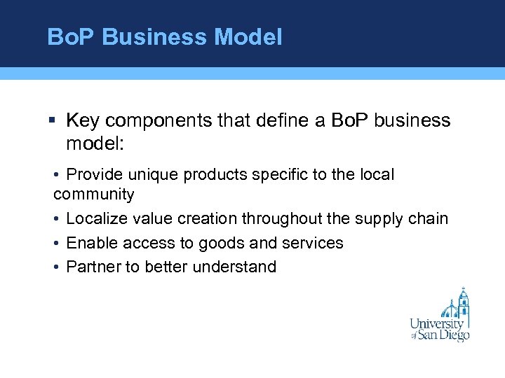 Bo. P Business Model § Key components that define a Bo. P business model: