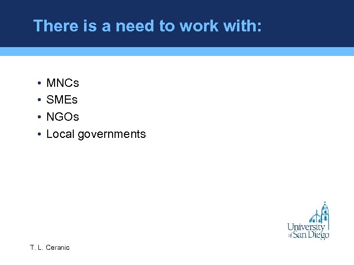 There is a need to work with: • • MNCs SMEs NGOs Local governments
