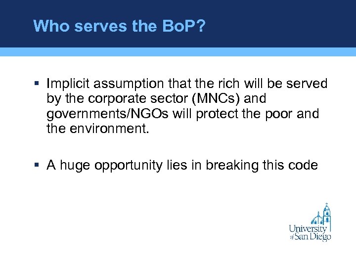 Who serves the Bo. P? § Implicit assumption that the rich will be served