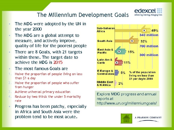 The Millennium Development Goals • The MDG were adopted by the UN in the