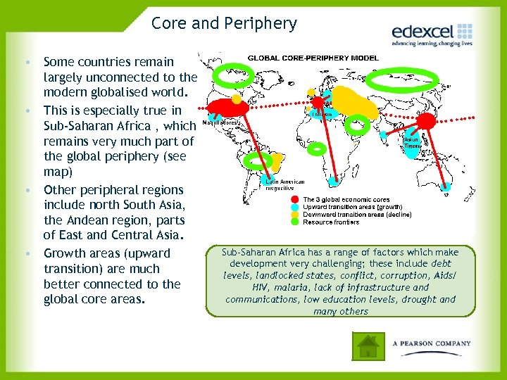 Core and Periphery • Some countries remain largely unconnected to the modern globalised world.