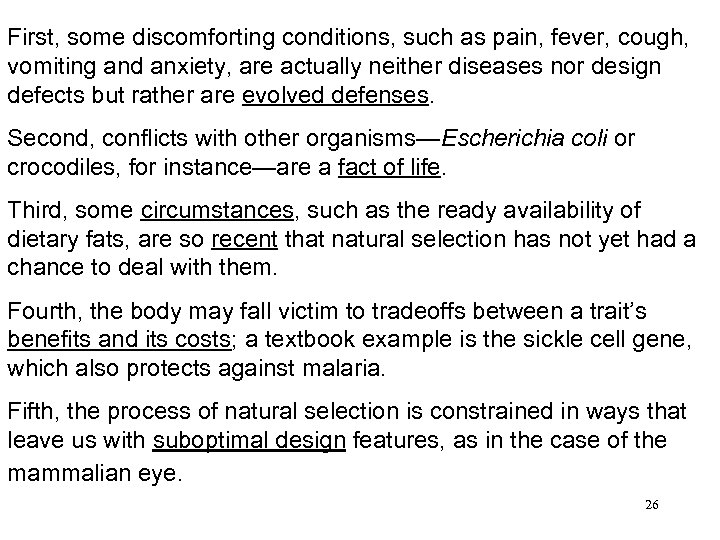 First, some discomforting conditions, such as pain, fever, cough, vomiting and anxiety, are actually