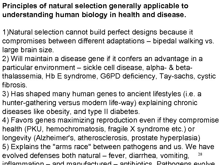 Principles of natural selection generally applicable to understanding human biology in health and disease.