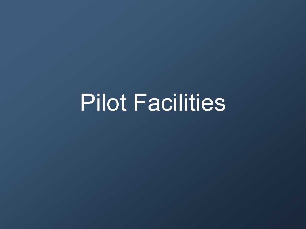 Pilot Facilities 