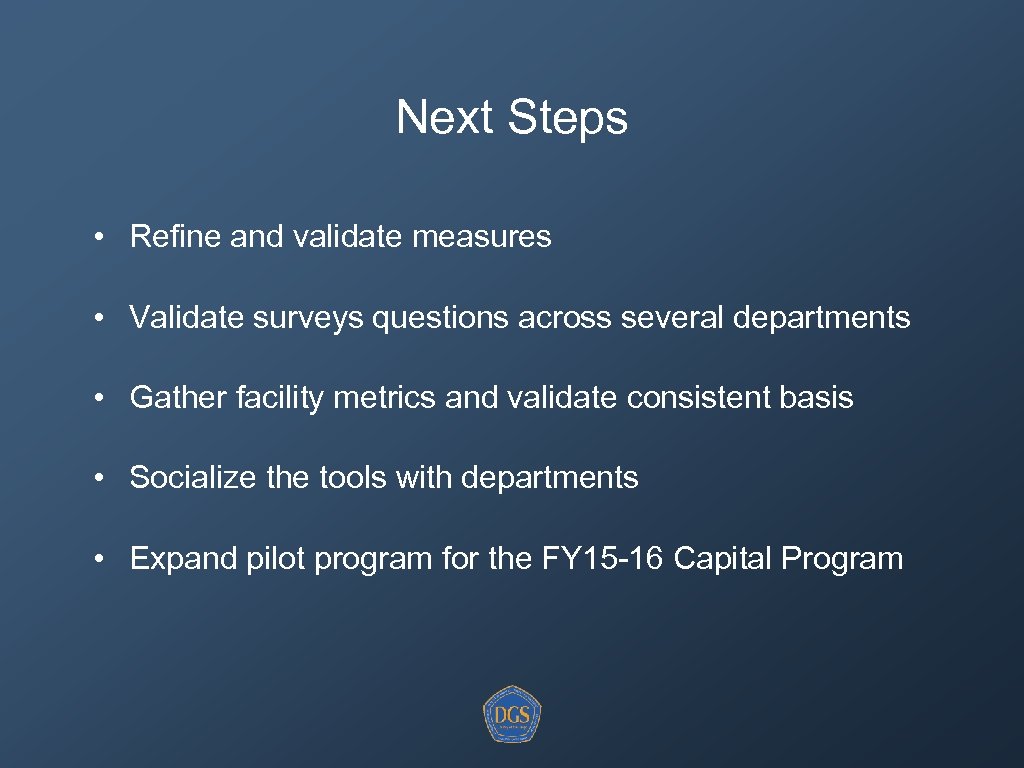 Next Steps • Refine and validate measures • Validate surveys questions across several departments