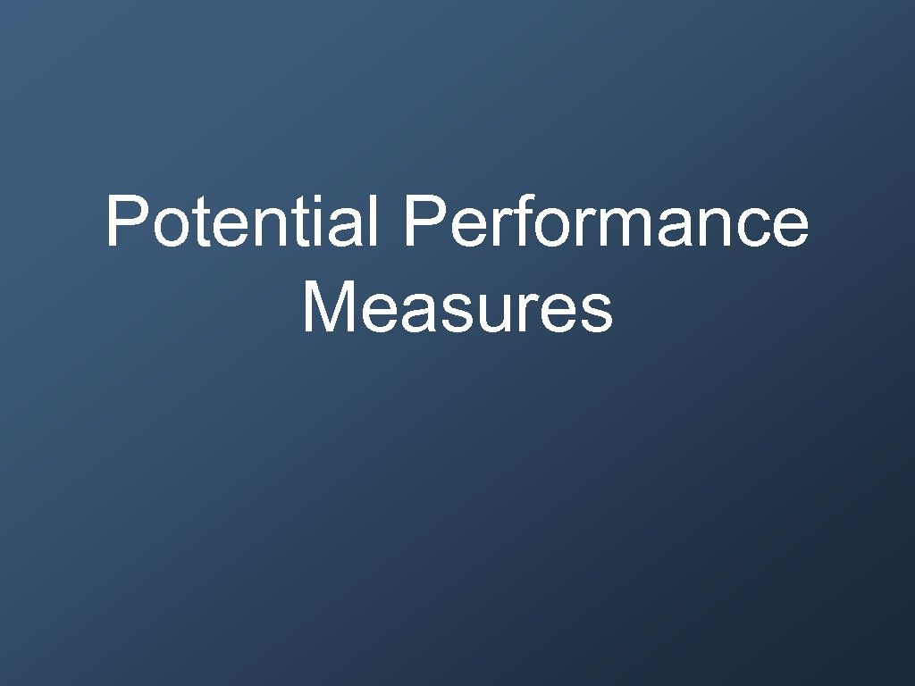 Potential Performance Measures 