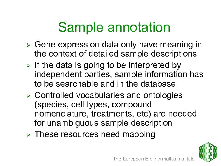 Sample annotation Ø Ø Gene expression data only have meaning in the context of