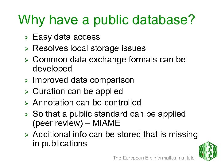 Why have a public database? Ø Ø Ø Ø Easy data access Resolves local