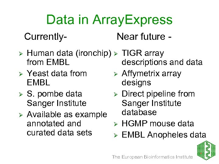 Data in Array. Express CurrentlyØ Ø Near future - Human data (ironchip) Ø from