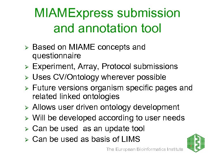 MIAMExpress submission and annotation tool Ø Ø Ø Ø Based on MIAME concepts and