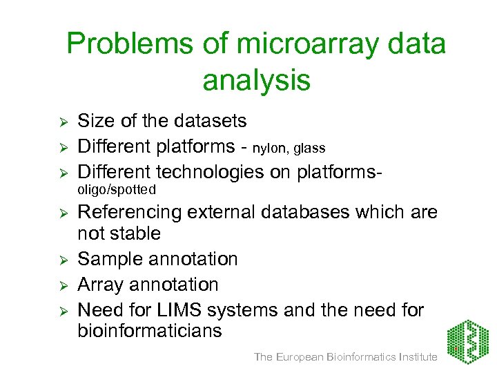 Problems of microarray data analysis Ø Ø Ø Size of the datasets Different platforms