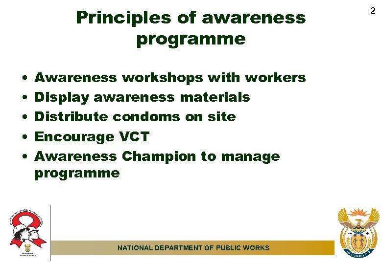 Principles of awareness programme • • • Awareness workshops with workers Display awareness materials
