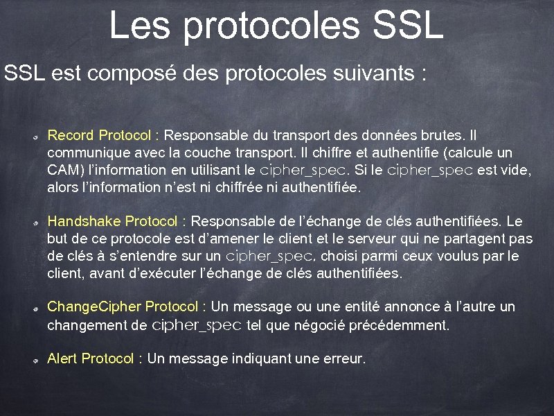 Les protocoles SSL est composé des protocoles suivants : Record Protocol : Responsable du