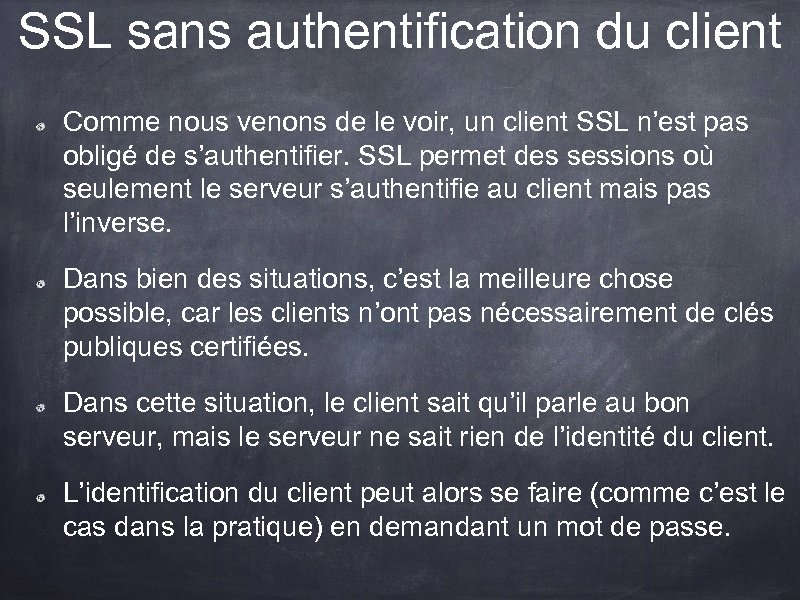 SSL sans authentification du client Comme nous venons de le voir, un client SSL