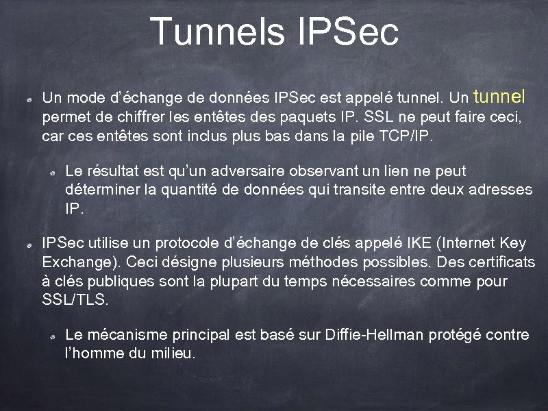 Tunnels IPSec Un mode d’échange de données IPSec est appelé tunnel. Un tunnel permet