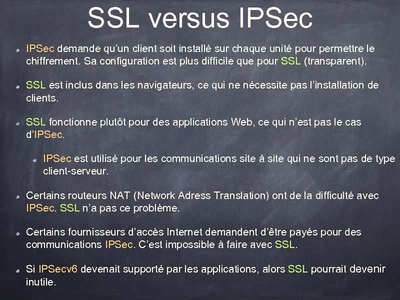 SSL versus IPSec demande qu’un client soit installé sur chaque unité pour permettre le