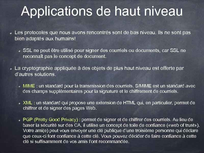 Applications de haut niveau Les protocoles que nous avons rencontrés sont de bas niveau.