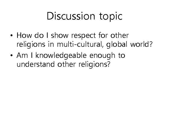 Discussion topic • How do I show respect for other religions in multi-cultural, global