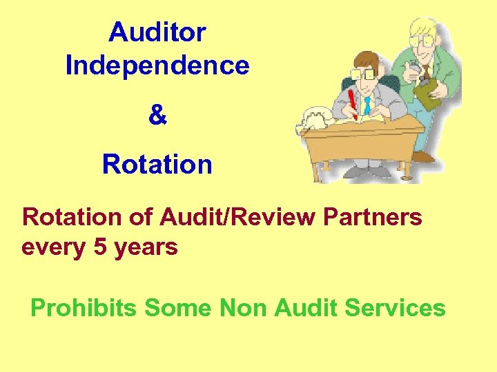 Auditor Independence & Rotation of Audit/Review Partners every 5 years Prohibits Some Non Audit