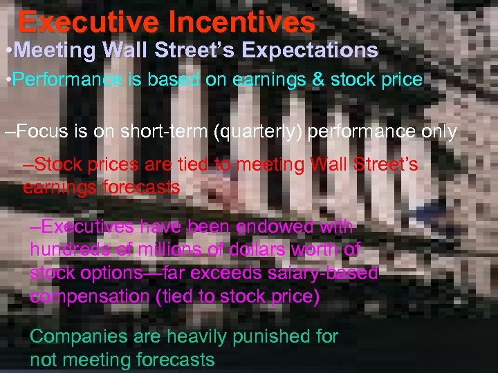 Executive Incentives • Meeting Wall Street’s Expectations • Performance is based on earnings &