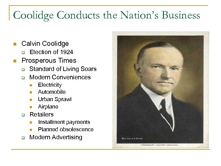 Coolidge Conducts the Nation’s Business n Calvin Coolidge q n Election of 1924 Prosperous