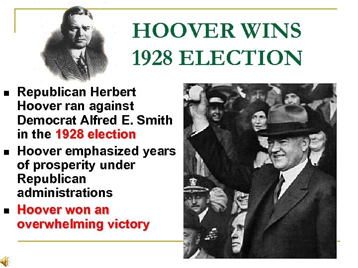 HOOVER WINS 1928 ELECTION n n n Republican Herbert Hoover ran against Democrat Alfred