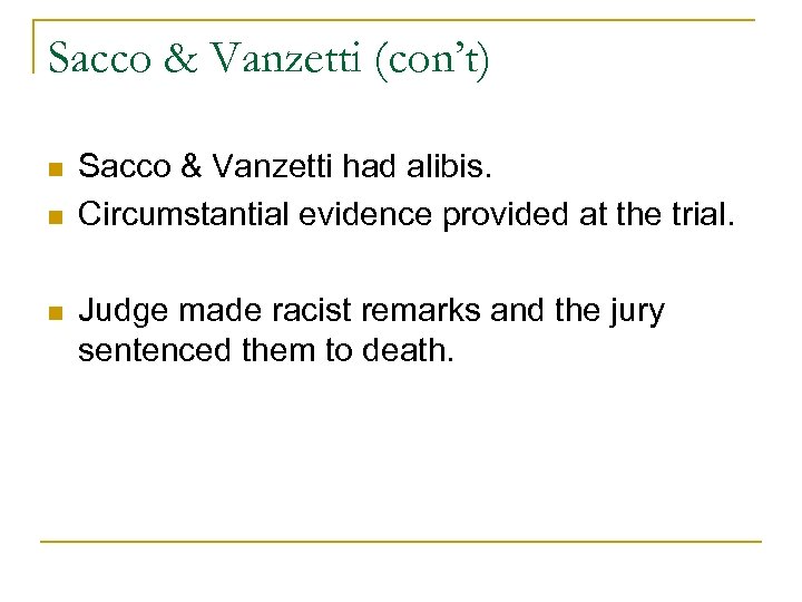 Sacco & Vanzetti (con’t) n n n Sacco & Vanzetti had alibis. Circumstantial evidence