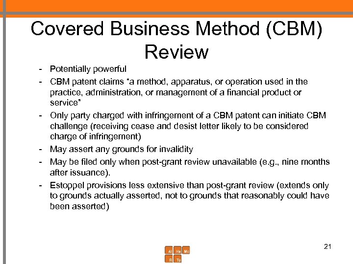 Covered Business Method (CBM) Review - Potentially powerful - CBM patent claims “a method,