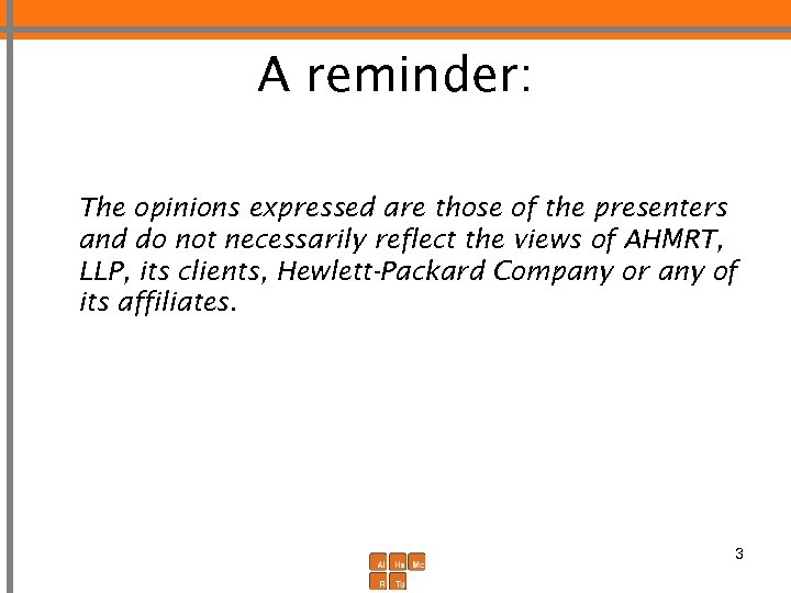 A reminder: The opinions expressed are those of the presenters and do not necessarily