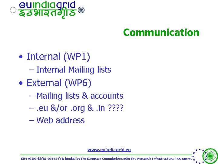 Communication • Internal (WP 1) – Internal Mailing lists • External (WP 6) –