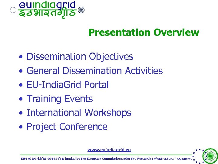 Presentation Overview • • • Dissemination Objectives General Dissemination Activities EU-India. Grid Portal Training