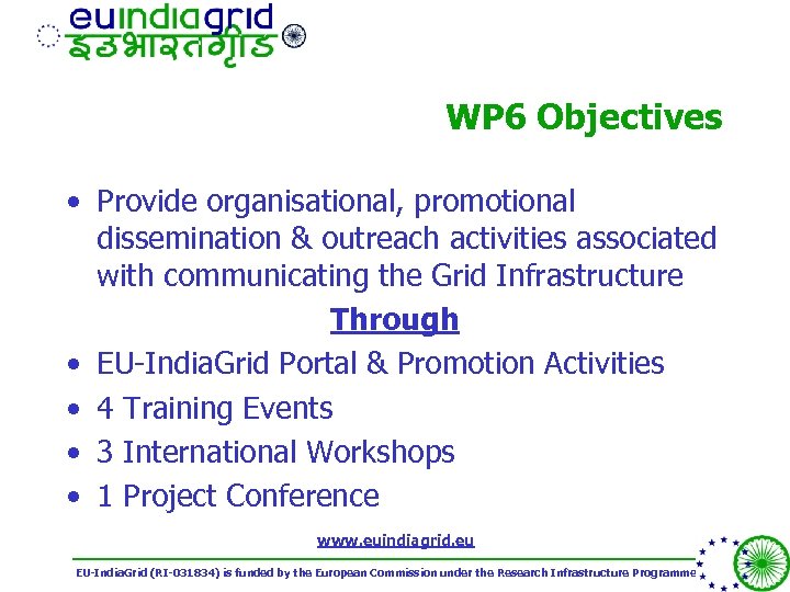 WP 6 Objectives • Provide organisational, promotional dissemination & outreach activities associated with communicating