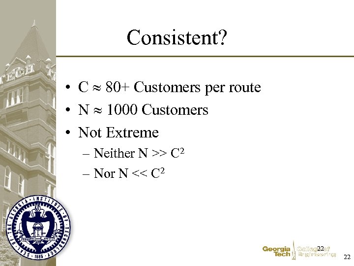 Consistent? • C 80+ Customers per route • N 1000 Customers • Not Extreme
