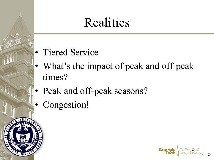 Realities • Tiered Service • What’s the impact of peak and off-peak times? •