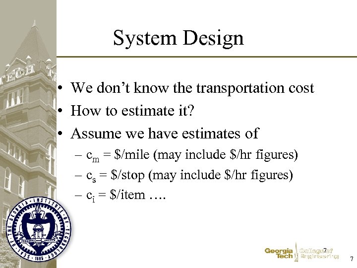 System Design • We don’t know the transportation cost • How to estimate it?
