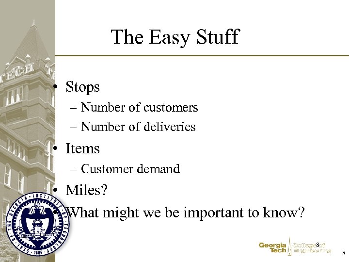 The Easy Stuff • Stops – Number of customers – Number of deliveries •