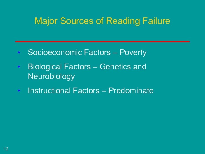 Major Sources of Reading Failure • Socioeconomic Factors – Poverty • Biological Factors –