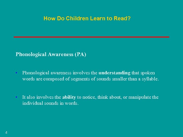 How Do Children Learn to Read? Phonological Awareness (PA) • Phonological awareness involves the