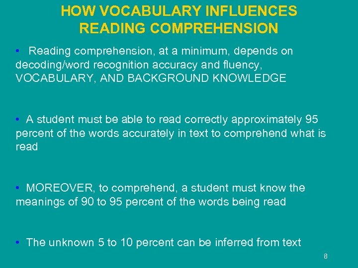 HOW VOCABULARY INFLUENCES READING COMPREHENSION • Reading comprehension, at a minimum, depends on decoding/word