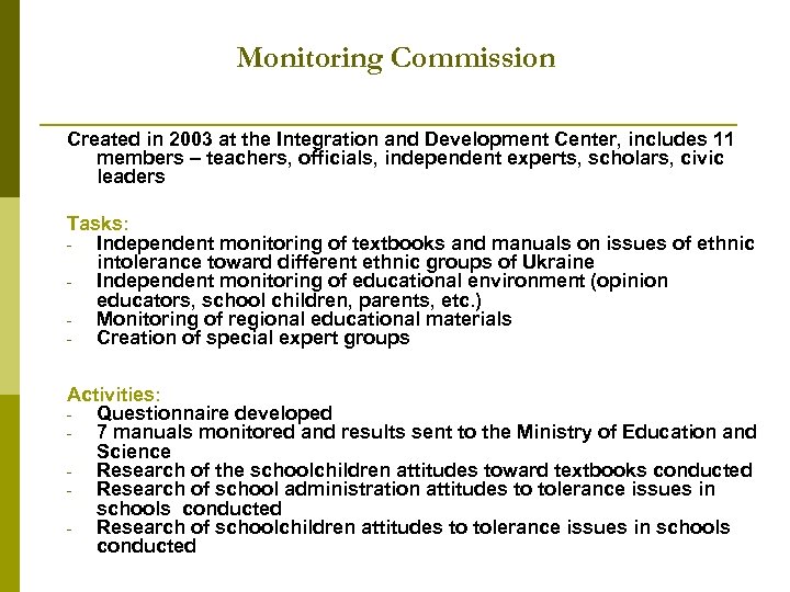 Monitoring Commission Created in 2003 at the Integration and Development Center, includes 11 members