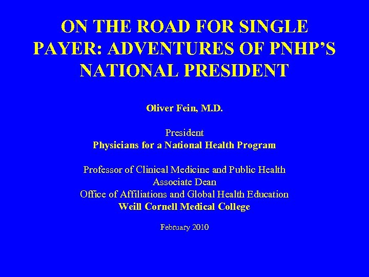ON THE ROAD FOR SINGLE PAYER: ADVENTURES OF PNHP’S NATIONAL PRESIDENT Oliver Fein, M.