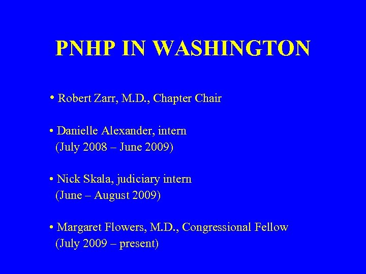 PNHP IN WASHINGTON • Robert Zarr, M. D. , Chapter Chair • Danielle Alexander,