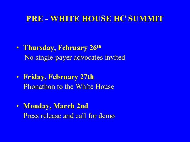 PRE - WHITE HOUSE HC SUMMIT • Thursday, February 26 th No single-payer advocates