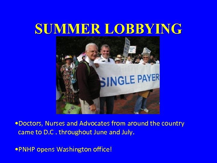 SUMMER LOBBYING • Doctors, Nurses and Advocates from around the country came to D.