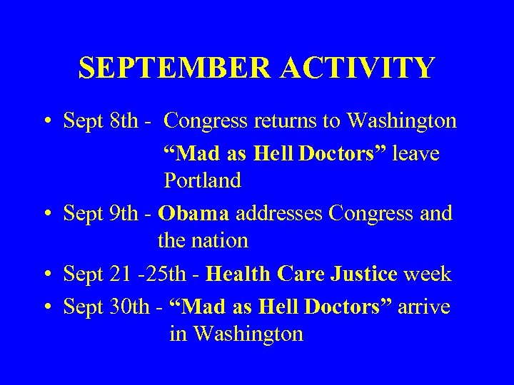 SEPTEMBER ACTIVITY • Sept 8 th - Congress returns to Washington “Mad as Hell