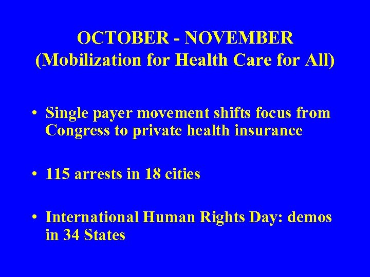 OCTOBER - NOVEMBER (Mobilization for Health Care for All) • Single payer movement shifts