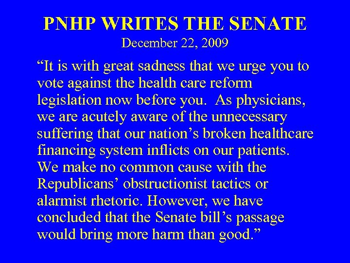PNHP WRITES THE SENATE December 22, 2009 “It is with great sadness that we