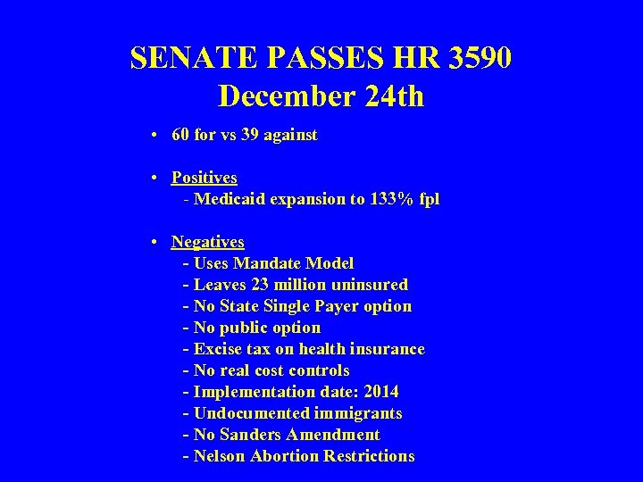 SENATE PASSES HR 3590 December 24 th • 60 for vs 39 against •